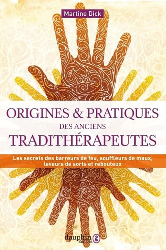 ORIGINES ET PRATIQUES DES ANCIENS TRADITHERAPEUTES, de DICK MARTINE | portada del libro
