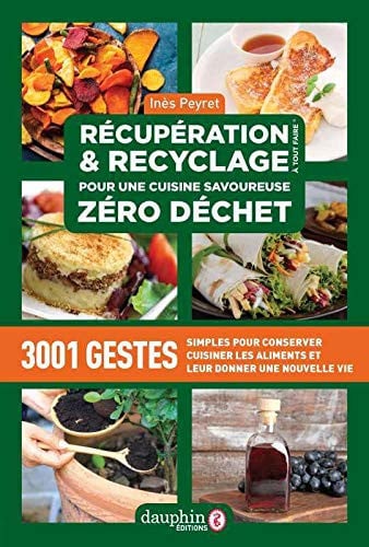RECUPERATION ET RECYCLAGE POUR UNE CUISINE SAVOUREUSE ZERO D, de PEYRET INES | portada del libro