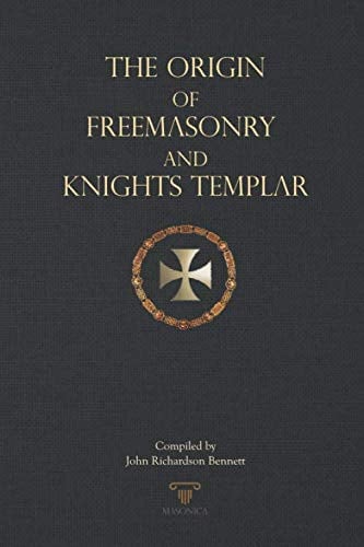 The Origin of Freemasonry and Knights Templar The Origin of Freemasonry and Knights Templar, de RICHARDSON BENNETT | portada 