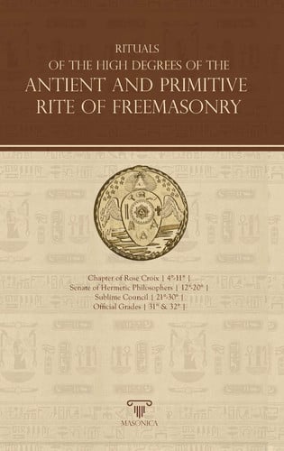 Rituals Of The High Degrees Of The Antient And Primitive Rite Of Freemasonry Rituals Of The High Deg, de ANONIMO | portada de