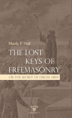 The Lost Keys Of Freemasonry Or The Secret Of Hiram Abiff The Lost Keys Of Freemasonry Or The Secret, de ABIFF | portada del 