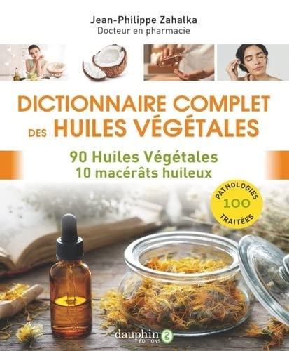 DICTIONNAIRE COMPLET DES HUILES VEGETALES, de ZAHALKA JEAN-PH | portada del libro
