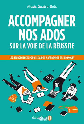 ACCOMPAGNER NOS ADOS SUR LA VOIE DE LA REUSSITE, de QUATRE-SOLS ALE | portada del libro
