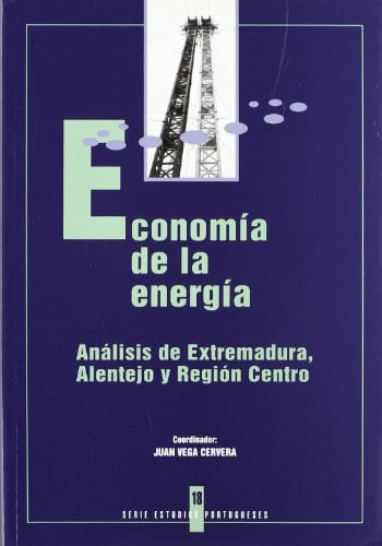 ECONOMIA DE LA ENERGIA ANALISIS EXTREMADRUA ALENTEJO, de VEGA CERVERA | portada del libro