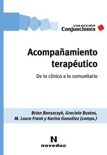 ACOMPAÑAMIENTO TERAPEUTICO DE LO CLINICO A LO COMUNITARIO, de BRIAN BANSZCZYK#GRACIELA BUSTOS | portada del libro
