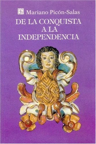 DE LA CONQUISTA A LA INDEPENDE, de PICON-SALAS | portada del libro