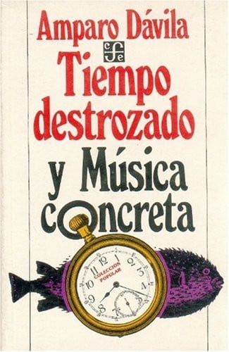 TIEMPO DESTROZADO Y MUSICA, de DAVILA | portada del libro