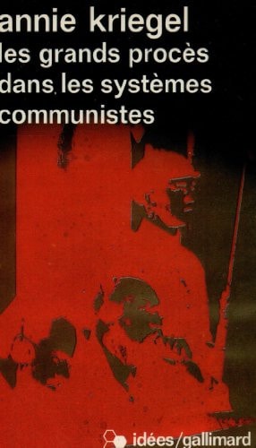LES GRANDS PROCES DANS LES SYSTEMES COMMUNISTES, de Annie Kriegel (historienne).) | portada del libro