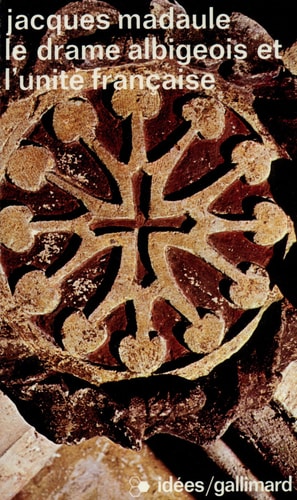 LE DRAME ALBIGEOIS ET L'UNITE FRANCAISE, de Jacques Madaule | portada del libro