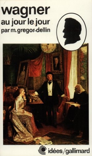 RICHARD WAGNER AU JOUR LE JOUR, de M. Gregor-Dellin | portada del libro
