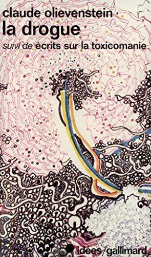 LA DROGUE / ECRITS SUR LA TOXICOMANIE, de Olievenstein | portada del libro