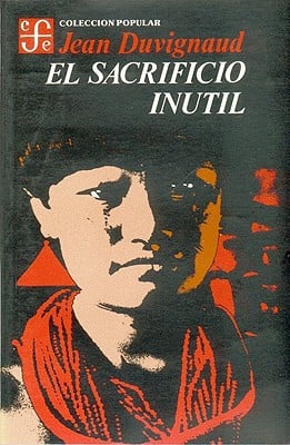 SACRIFICIO INUTIL. ENSAYO ANTR, de DUVIGNAUD | portada del libro