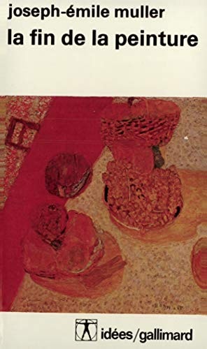 LA FIN DE LA PEINTURE, de Joseph-Emile Muller | portada del libro