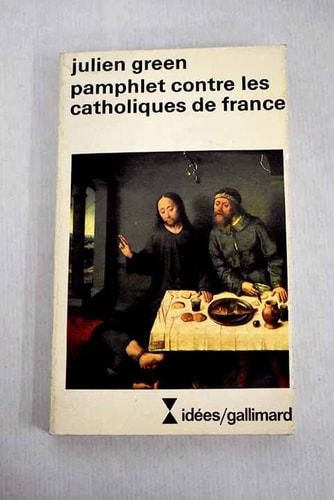 PAMPHLET CONTRE LES CATHOLIQUES DE FRANCE / CE QU'IL FAUT D', de Green | portada del libro
