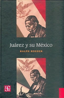 JUAREZ, Y SU MEXICO, de ROEDER | portada del libro