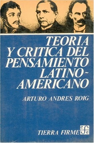TEORIA Y CRITICA DEL PENSAMIENTO LATINOAMERICANO, de ROIG | portada del libro