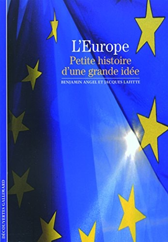 L'EUROPE PETITE HISTOIRE D'UNE GRANDE IDEE, de Benjamin Angel | portada del libro