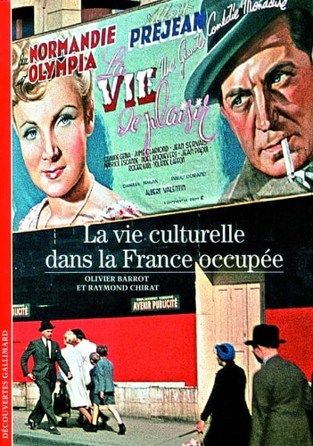 LA VIE CULTURELLE DANS LA FRANCE OCCUPEE, de Olivier Barrot | portada del libro