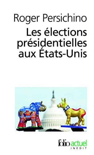 LES ELECTIONS PRESIDENTIELLES AUX ETATS UNIS, de Roger Persichino | portada del libro