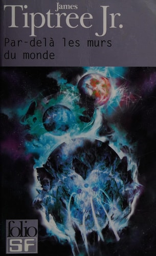 PAR-DELA LES MURS DU MONDE, de Jr Tiptree | portada del libro