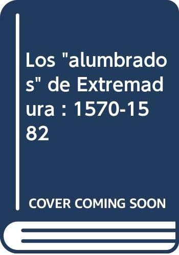 LOS "ALUMBRADOS" DE EXTREMADURA | portada del libro
