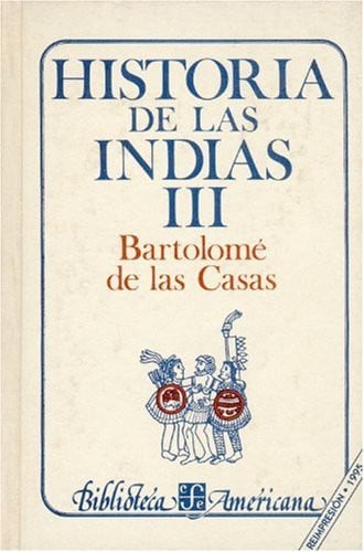 HISTORIA DE LAS INDIAS, III, de CASAS | portada del libro