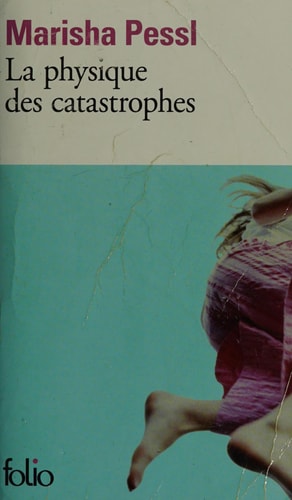 LA PHYSIQUE DES CATASTROPHES, de Marisha Pessl | portada del libro