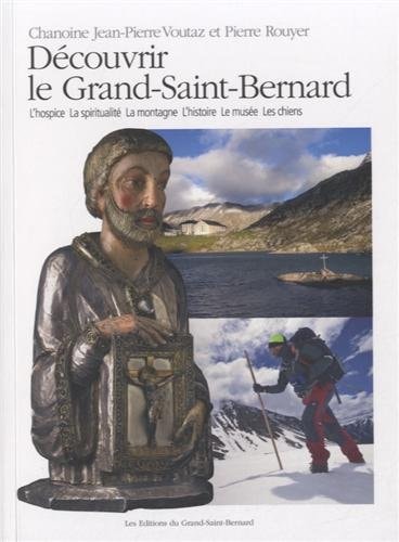 DECOUVRIR LE GRAND SAINT BERNARD, de Jean-Pierre Voutaz | portada del libro