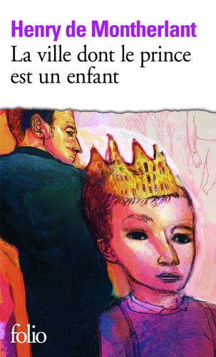 LA VILLE DONT LE PRINCE EST UN ENFANT, de Henry de Montherlant | portada del libro