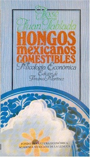 HONGOS MEXICANOS COMESTIBLES, de TABLADA | portada del libro