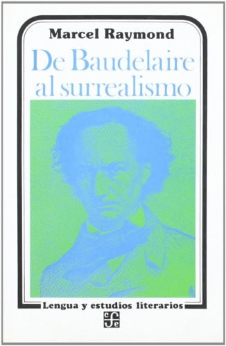 DE BAUDELAIRE AL SURREALISMO, de RAYMOND | portada del libro