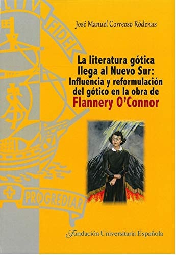 La literatura gótica llega al Nuevo Sur: Influencia y reformulación del gótico en la obra de Flanner, de Correoso Rodenas | p