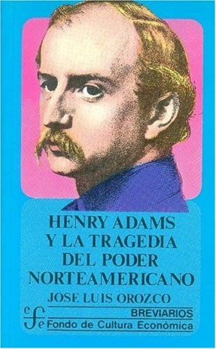 HENRY ADAMS Y LA TRAGEDIA, de OROZCO | portada del libro
