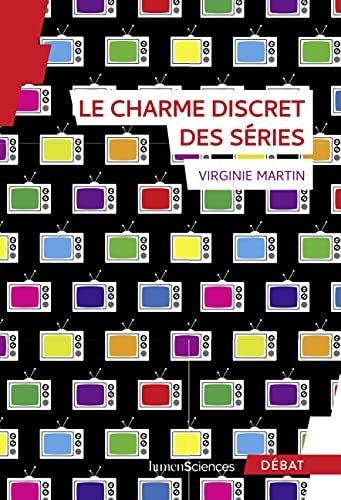 E CHARME DISCRET DES SERIES, de Virginie Martin | portada del libro