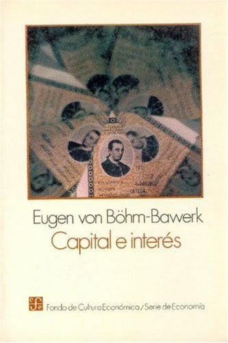 CAPITAL E INTERES, de BOHM-BAWERK | portada del libro