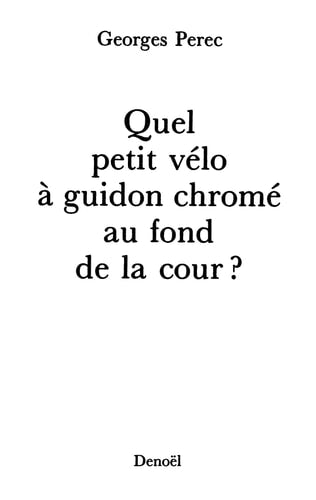 QUEL PETIT VELO A GUIDON CHROME AU FOND DE LA COUR?, de Perec | portada del libro