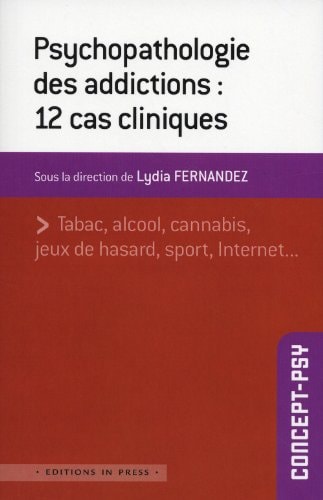 SYCHOPATHOLOGIE DES ADDICTIONS : 12 CAS, de Lydia Fernandez | portada del libro