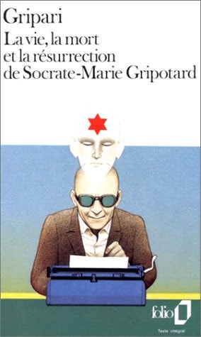 LA VIE LA MORT ET LA RESURRECTION DE SOCRATE-MARIE GRIPOTARD, de Gripari | portada del libro