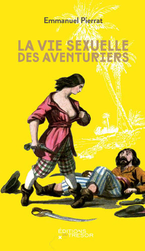 LA VIE SEXUELLE DES AVENTURIERS, de PIERRAT EMMANUE | portada del libro