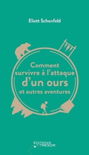 COMMENT SURVIVRE A L'ATTAQUE D'UN OURS ET AUTRES AVENTURES, de SCHONFELD ELIOT | portada del libro