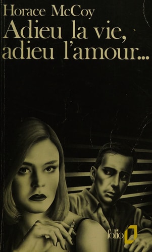 ADIEU LA VIE ADIEU L'AMOUR..., de Horace McCoy | portada del libro