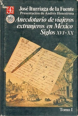 ANECDOTARIO VIAJEROS EXTRANJ.MEXICO I, de ITURRIAGA DE LA FUENTE | portada del libro