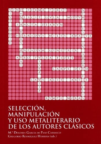 SELECCION, MANIPULACION Y USO METALITERARIO DE LOS AUTORES CLASICOS, de GARCIA DE PASO CARRASCO | portada del libro