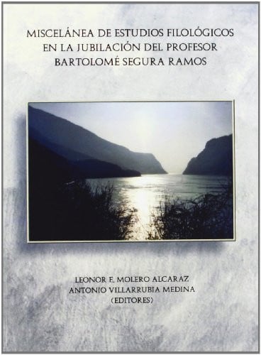 MISCELANEA DE ESTUDIOS FILOLOGICOS EN LA JUBILACION DEL PROFESOR BARTOLOME SEGURA RAMOS, de MOLERO ALCARAZ | portada del libr