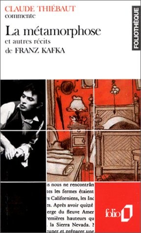 LA METAMORPHOSE ET AUTRES RECITS DE FRANZ KAFKA ESSAI ET DOS, de Claude Thiébaut | portada del libro