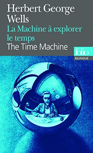 LA MACHINE A EXPLORER LE TEMPS/ THE TIME MACHINE, de Herbert George Wells | portada del libro