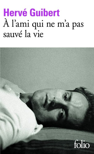 A L'AMI QUI NE M'A PAS SAUVE LA VIE, de Hervé Guibert | portada del libro