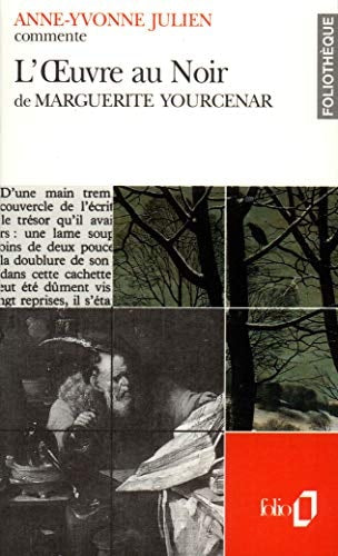 L'OEUVRE AU NOIR DE MARGUERITE YOURCENAR ESSAI ET DOSSIER, de Anne-Yvonne Julien | portada del libro