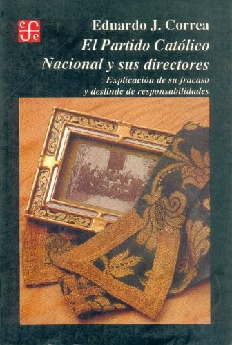 El Partido Católico Nacional y sus directores : explicación de su fracaso y deslinde de responsabili, de CORREA | portada del