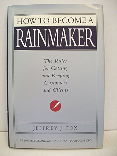 HOW TO BECOME A RAINMAKER, de Jeffrey J. Fox | portada del libro